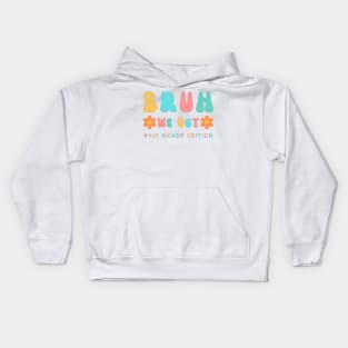 Cute end of school year 1st Grade teacher summer bruh we out teachers Kids Hoodie